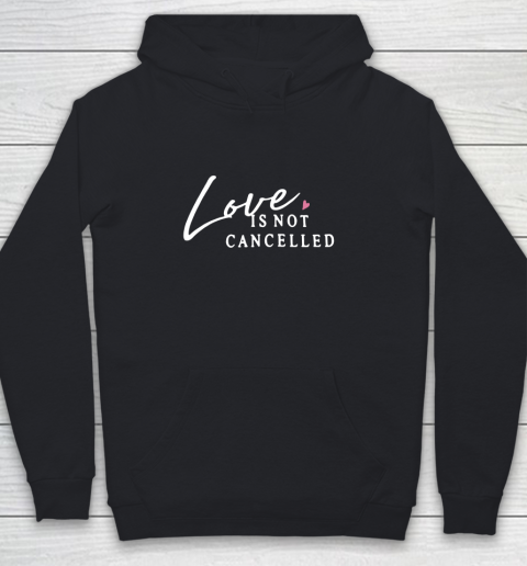 Love is Not Cancelled Lovely Youth Hoodie