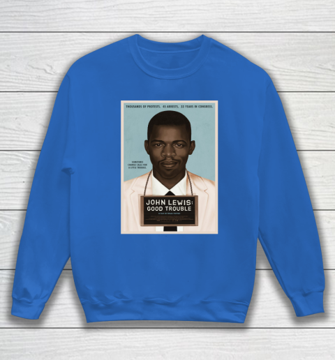 Good Trouble John Lewis Sweatshirt 7