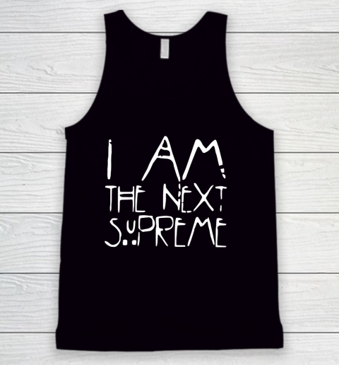 I Am The Next Supreme Tank Top