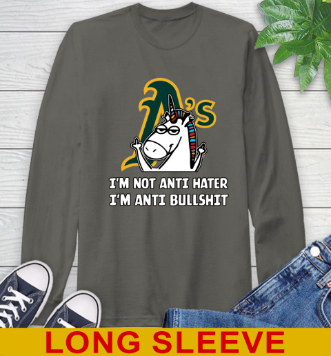 Oakland Athletics MLB Baseball Unicorn I'm Not Anti Hater I'm Anti Bullshit Long Sleeve T-Shirt 8