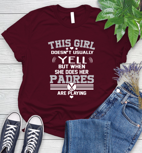 San Diego Padres MLB Baseball I Yell When My Team Is Playing Women's T-Shirt 7
