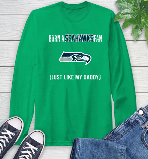 NFL Seattle Seahawks Football Loyal Fan Just Like My Daddy Shirt Long Sleeve T-Shirt 9