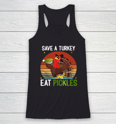 Save A Turkey Eat A Pickles Funny Thanksgiving Costume Racerback Tank