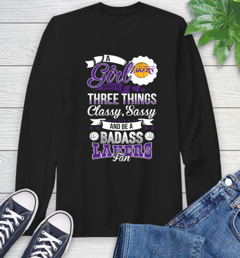 Los Angeles Lakers NBA A Girl Should Be Three Things Classy Sassy And A Be Badass Fan Long Sleeve T-Shirt