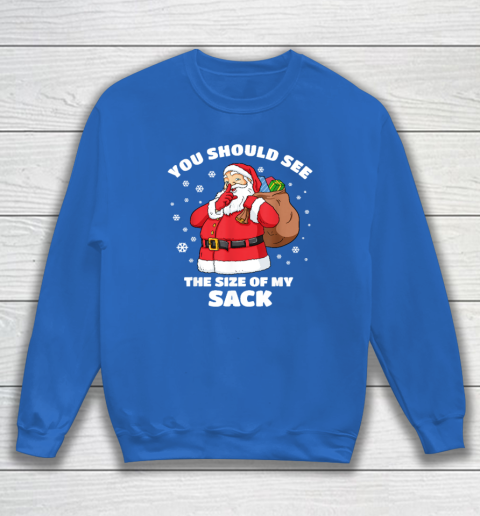 You Should See The Size Of My Sack Santa Men Funny Christmas Sweatshirt 5