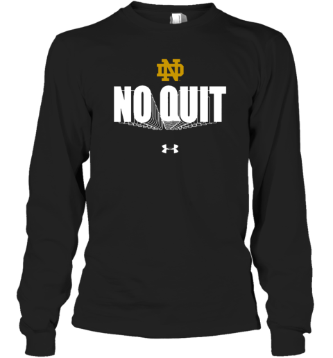 NCAA Notre Dame Fighting Irish No Quit Long Sleeve T-Shirt