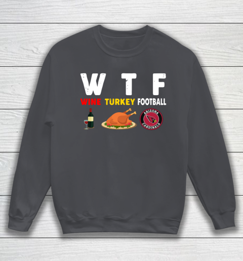 Arizona Cardinals Giving Day WTF Wine Turkey Football NFL Sweatshirt 4