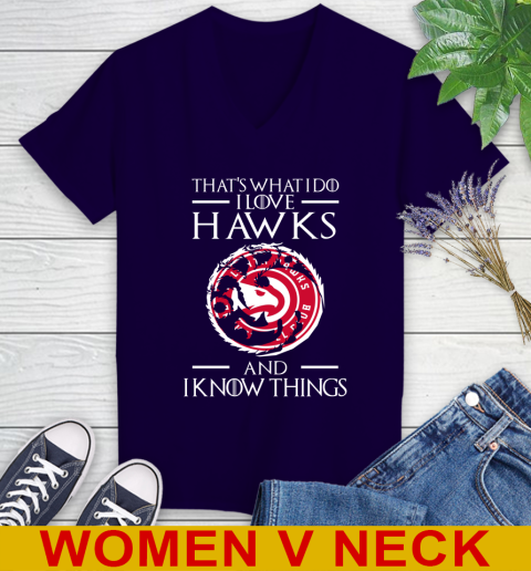 Atlanta Hawks NBA Basketball That's What I Do I Love My Team And I Know Things Game Of Thrones 75