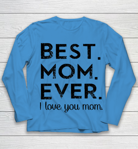 Mother's Day Funny Gift Ideas Apparel  Best. Mom. Ever. T Shirt Youth Long Sleeve 4