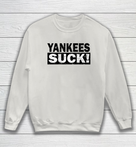 Yankees Suck Sweatshirt 8