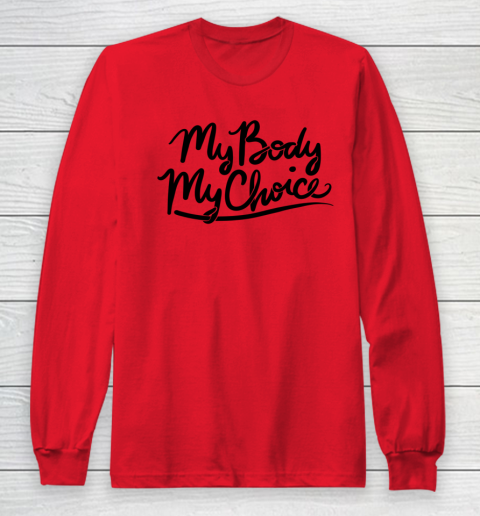 Pro Choice Shirt My Body My Choice Long Sleeve T-Shirt 5