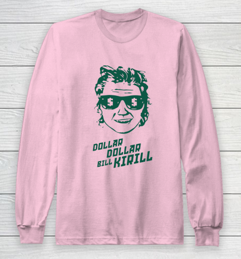 Dollar Dollar Bill Kirill Long Sleeve T-Shirt 6