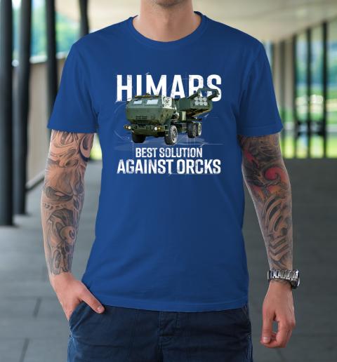 Himars Best Solution Against Orcks Army Ukarine USA T-Shirt 15