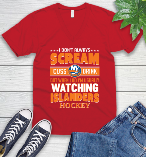 New York Islanders NHL Hockey I Scream Cuss Drink When I'm Watching My Team V-Neck T-Shirt 6