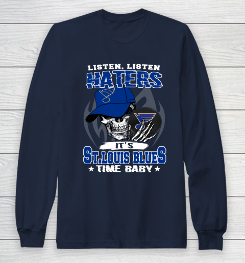 Listen Haters It is BLUES Time Baby NHL Long Sleeve T-Shirt 2
