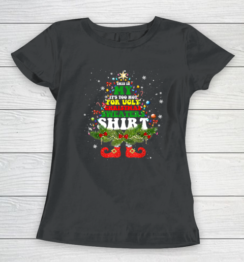 This Is My It's Too Hot For Ugly Christmas Sweaters Matching Women's T-Shirt