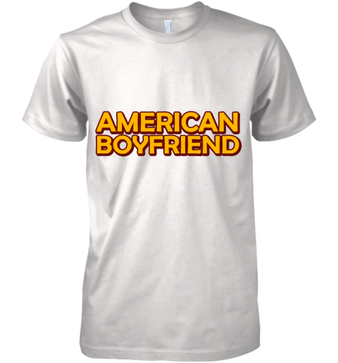 American Boyfriend Premium Men's T-Shirt