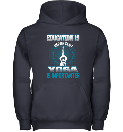 Education Is Important But Yoga Is Importanter Youth Hoodie 2