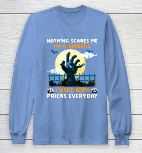 Nothing Scares Me I m A DIabetic I Deal With Pricks Everyday Long Sleeve T-Shirt 8