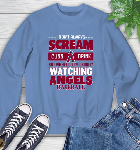 Los Angeles Angels MLB I Scream Cuss Drink When I'm Watching My Team Sweatshirt 11