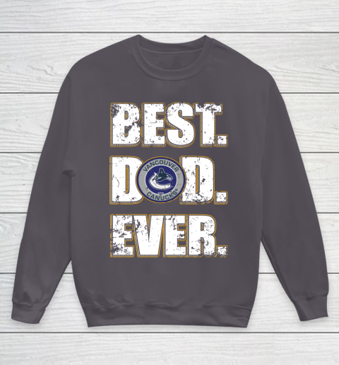 NHL Vancouver Canucks Hockey Best Dad Ever Family Shirt Youth Sweatshirt 5