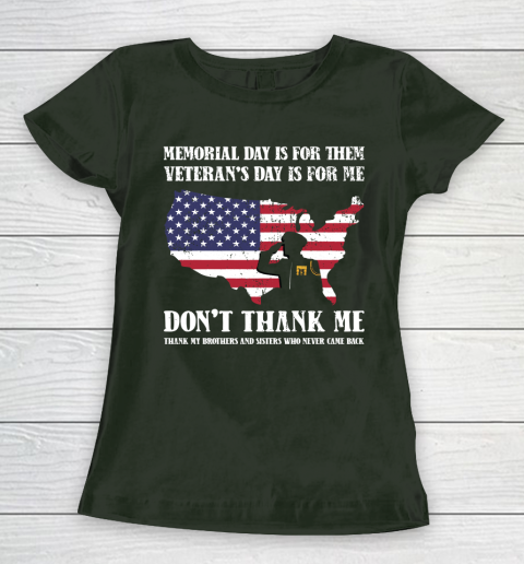 Veteran Shirt Memorial Day Is For Them Veteran's Day Is For Me  Funny Father's Day Women's T-Shirt 4