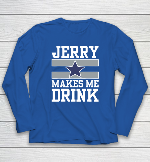 Jerry Makes Me Drink Long Sleeve T-Shirt 5