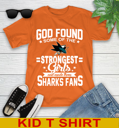 San Jose Sharks NHL Football God Found Some Of The Strongest Girls Adoring Fans Youth T-Shirt 8