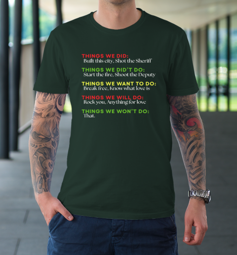 Things We Did Built This City Shot The Sheriff Start Funny T-Shirt 3
