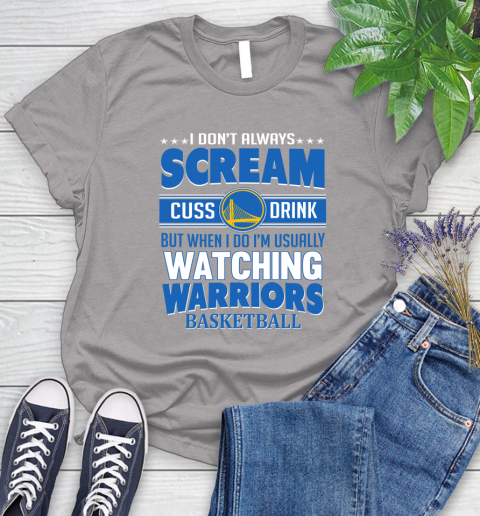 Golden State Warriors NBA Basketball I Scream Cuss Drink When I'm Watching My Team Women's T-Shirt 5