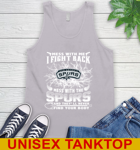 NBA Basketball San Antonio Spurs Mess With Me I Fight Back Mess With My Team And They'll Never Find Your Body Shirt Tank Top 3