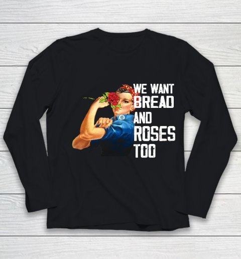 We Want Bread And Roses Too Political Slogan Shirt Youth Long Sleeve
