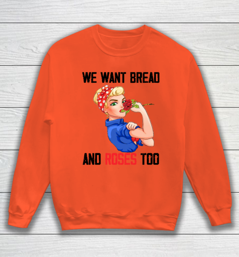 We Want Bread And Roses Too Shirt Sweatshirt 2