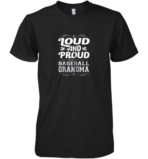 Loud And Proud Baseball Grandma Shirts Mother's Day 2018 Premium Men's T-Shirt