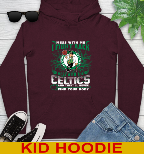 NBA Basketball NBA Basketball Boston Celtics Mess With Me I Fight Back Mess With My Team And They'll Never Find Your Body Shirt Youth Hoodie 7