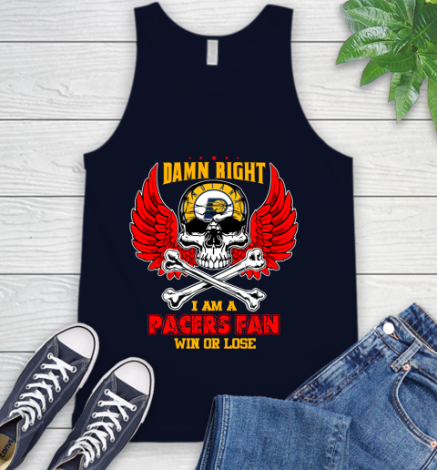 NBA Damn Right I Am A Indiana Pacers Win Or Lose Skull Basketball Sports Tank Top 2