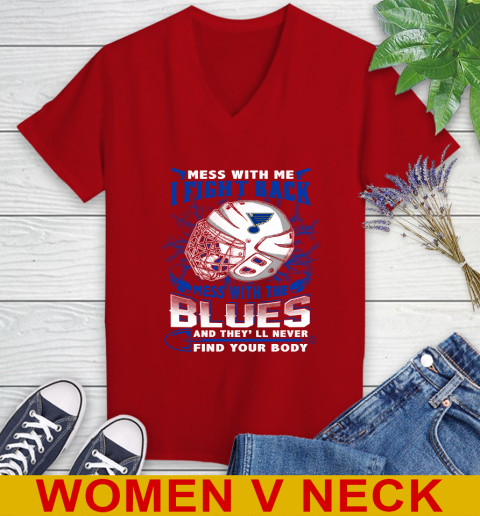St.Louis Blues Mess With Me I Fight Back Mess With My Team And They'll Never Find Your Body Shirt Women's V-Neck T-Shirt 10
