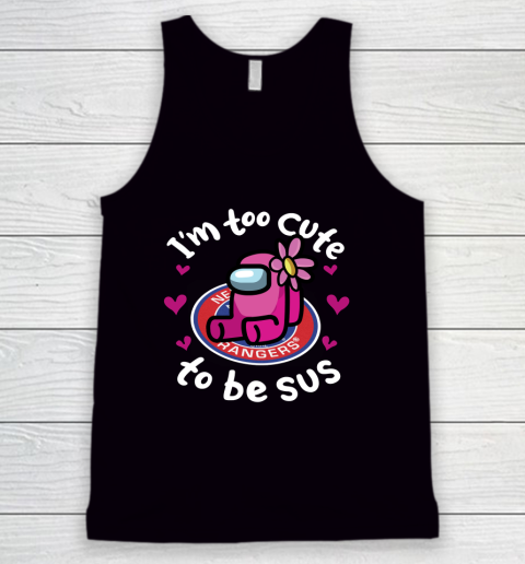 New York Rangers NHL Ice Hockey Among Us I Am Too Cute To Be Sus Tank Top