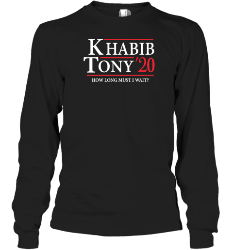 Khabib Tony' 20 How Long Must I Wait Long Sleeve T