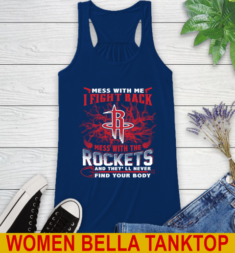 NBA Basketball Houston Rockets Mess With Me I Fight Back Mess With My Team And They'll Never Find Your Body Shirt Racerback Tank 7