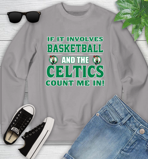 NBA If It Involves Basketball And Boston Celtics Count Me In Sports Youth Sweatshirt 4