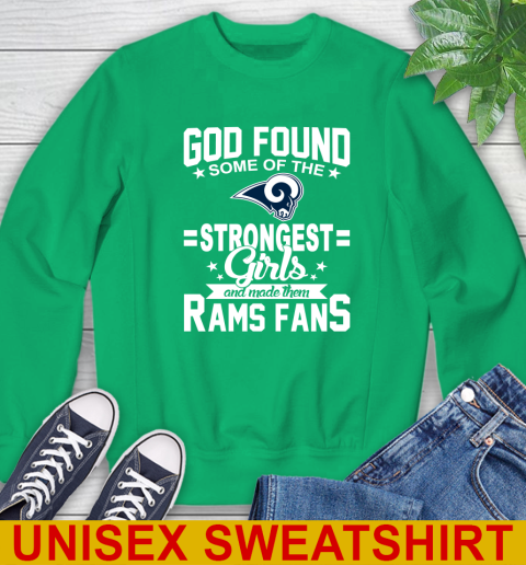 Los Angeles Rams NFL Football God Found Some Of The Strongest Girls Adoring Fans Sweatshirt 8