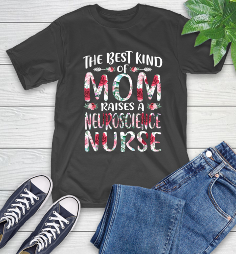 Nurse Shirt The Best Kind Of Mom Neuroscience Nurse Mothers Day Gift T Shirt T-Shirt