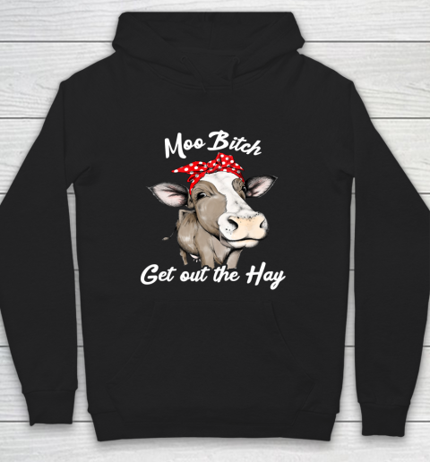 Moo Bitch Get Out The Hay Funny Cow Pun Hoodie