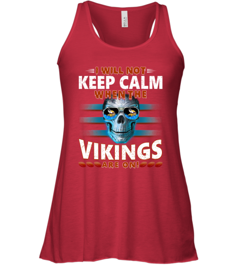 NFL I Will Not Keep Calm When The Minnesota Vikings Are On Skull Football Sports 4plpUWTFvwJ flowy tank 32 95 151514 front red
