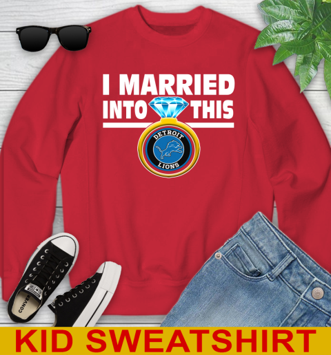 Detroit Lions NFL Football I Married Into This My Team Sports Youth Sweatshirt 7