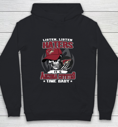 Listen Haters It is COYOTES Time Baby NHL Youth Hoodie