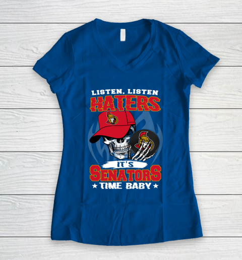 Listen Haters It is SENATORS Time Baby NHL Women's V-Neck T-Shirt 7