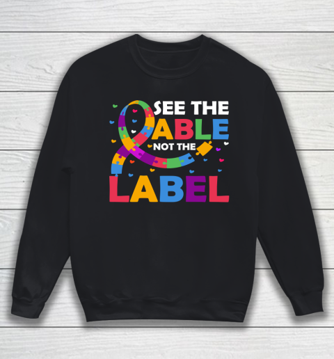 See The Able Not The Label Autism Awareness Sweatshirt