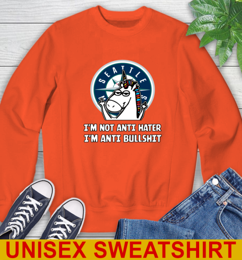 Seattle Mariners MLB Baseball Unicorn I'm Not Anti Hater I'm Anti Bullshit Sweatshirt 4